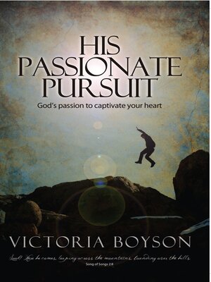 cover image of His Passionate Pursuit: God's Passion to Captivate Your Heart
